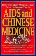 AIDS and Chinese medicine : applications of the oldest medicine to the newest disease /