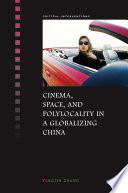 Cinema, space, and polylocality in a globalizing China /