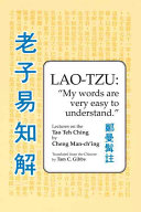 Laozi, my words are very easy to understand : lectures on the Tao Teh Ching = [Laozi yi zhi jie] /