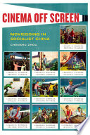 Cinema off screen : moviegoing in socialist China /