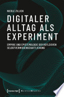 Digitaler Alltag als Experiment : Empirie und Epistemologie der reflexiven Selbstverwissenschaftlichung /