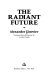 The radiant future /