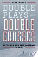 Double plays and double crosses : the Black Sox and baseball in 1920 /