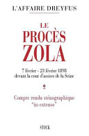 Le procès Zola, devant la cour d'assises de la Seine (7 février-23 février 1898) : compte-rendu sténographique "in-extenso" et documents annexes