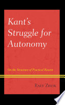 Kant's struggle for autonomy : on the structure of practical reason /
