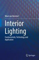 Interior Lighting : Fundamentals, Technology and Application /